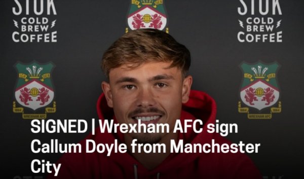 Wrexham official: Manchester City 21-year-old defender Doyle joins, it is reported that the transfer fee is 7.5 million pounds